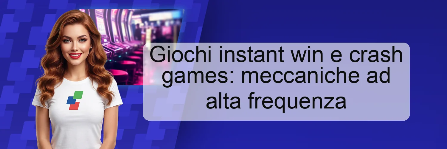 Giochi instant win e crash games: meccaniche ad alta frequenza