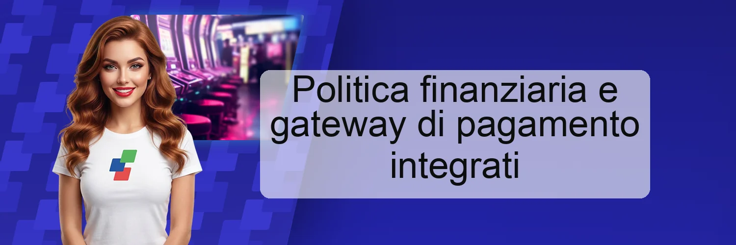 Politica finanziaria e gateway di pagamento integrati